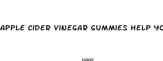 apple cider vinegar gummies help you lose weight