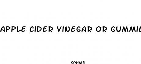 apple cider vinegar or gummies