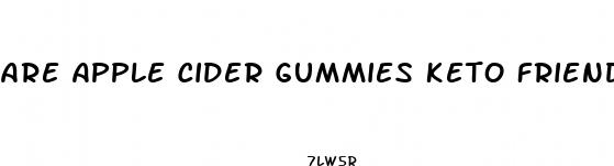 are apple cider gummies keto friendly