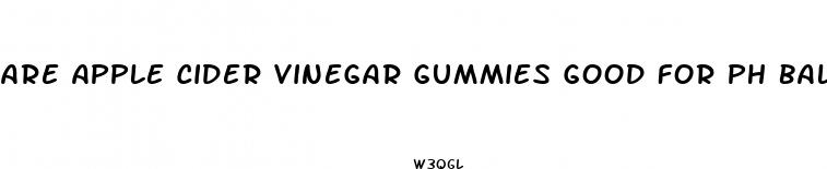 are apple cider vinegar gummies good for ph balance