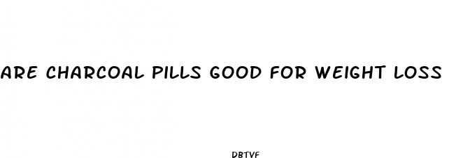 are charcoal pills good for weight loss