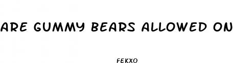 are gummy bears allowed on a clear liquid diet