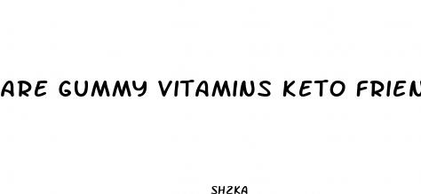 are gummy vitamins keto friendly