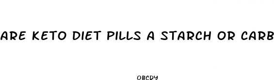 are keto diet pills a starch or carb blocker