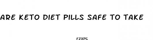 are keto diet pills safe to take