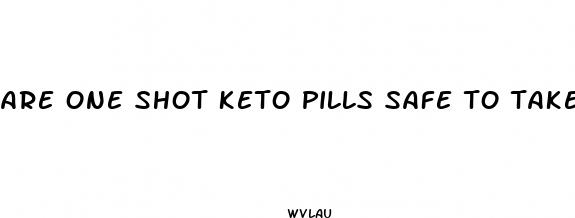 are one shot keto pills safe to take