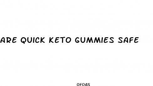 are quick keto gummies safe