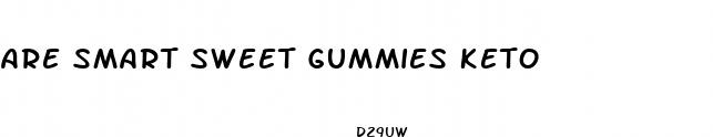 are smart sweet gummies keto
