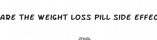 are the weight loss pill side effect permanent