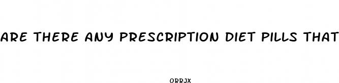 are there any prescription diet pills that actually work