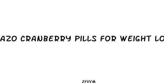 azo cranberry pills for weight loss