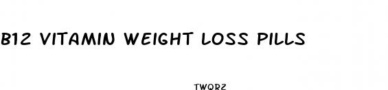 b12 vitamin weight loss pills
