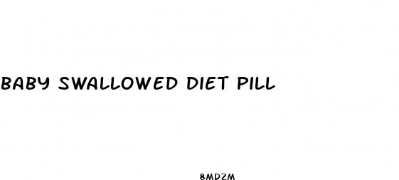 baby swallowed diet pill