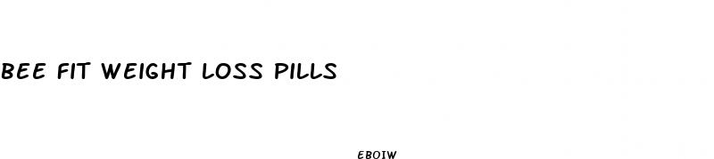 bee fit weight loss pills