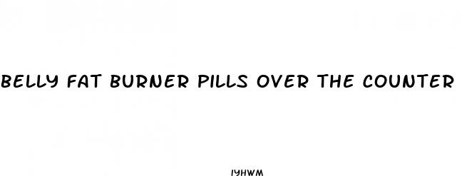 belly fat burner pills over the counter