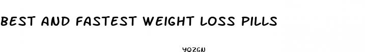 best and fastest weight loss pills