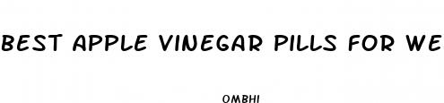best apple vinegar pills for weight loss
