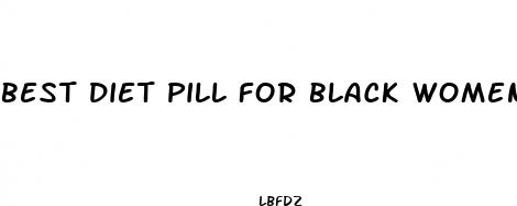 best diet pill for black women