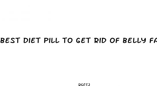 best diet pill to get rid of belly fat