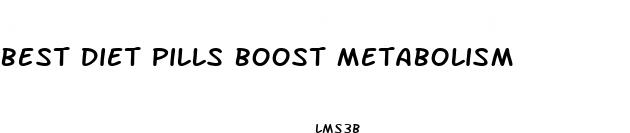 best diet pills boost metabolism