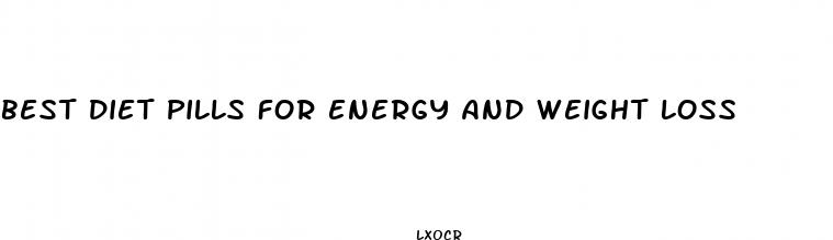 best diet pills for energy and weight loss
