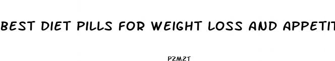 best diet pills for weight loss and appetite surpressant