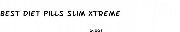 best diet pills slim xtreme