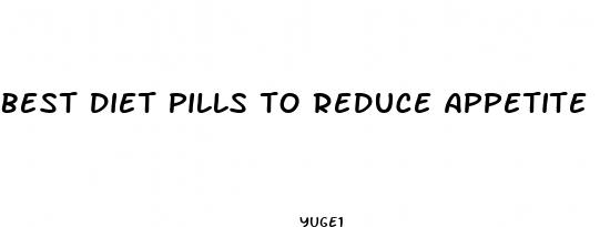 best diet pills to reduce appetite