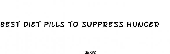 best diet pills to suppress hunger