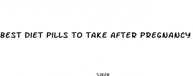best diet pills to take after pregnancy