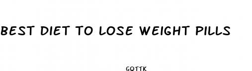 best diet to lose weight pills