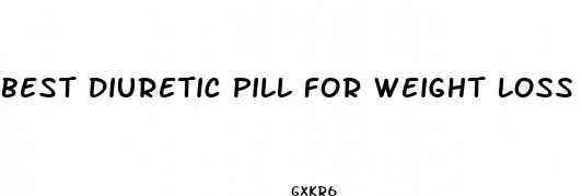 best diuretic pill for weight loss