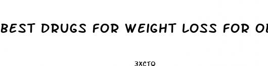 best drugs for weight loss for obese adults