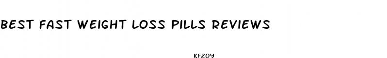 best fast weight loss pills reviews