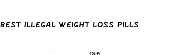 best illegal weight loss pills