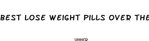 best lose weight pills over the counter