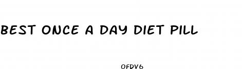 best once a day diet pill