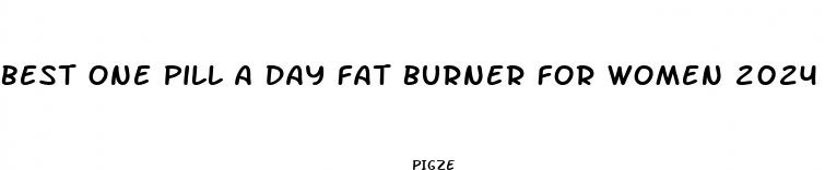 best one pill a day fat burner for women 2024