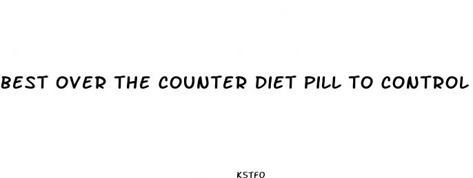 best over the counter diet pill to control appetite
