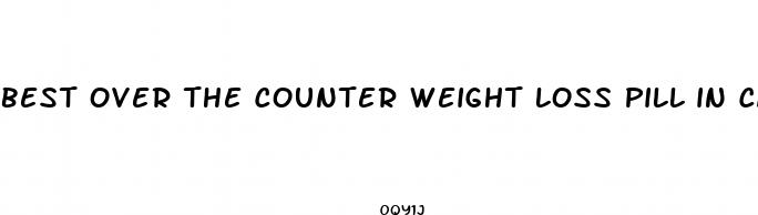 best over the counter weight loss pill in canada