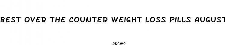best over the counter weight loss pills august 2024
