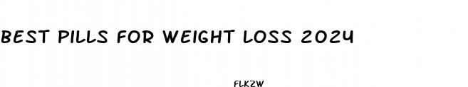 best pills for weight loss 2024