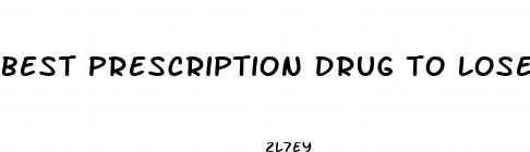 best prescription drug to lose weight fast