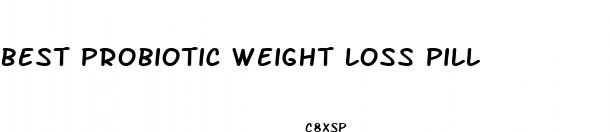 best probiotic weight loss pill