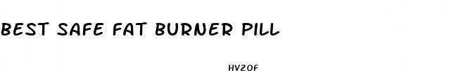 best safe fat burner pill
