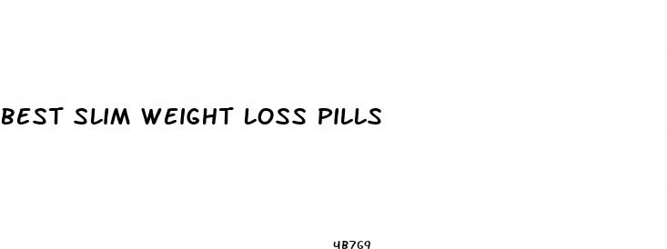 best slim weight loss pills