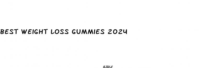 best weight loss gummies 2024