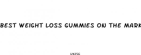 best weight loss gummies on the market