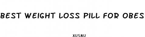 best weight loss pill for obese