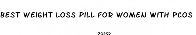 best weight loss pill for women with pcos